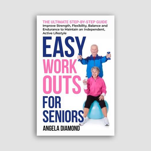 Create a winner book cover for my book: Easy Workouts For Seniors The Ultimate Step-by-Step Guide Design by KMS Arafat