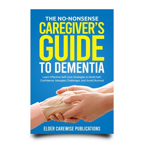 A book cover for "Caregiver's Guide to Dementia," a groundbreaking resource for changing lives! Design by Luigi99