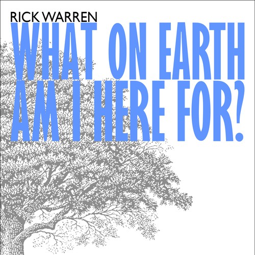 Book cover redesign for "What on Earth Am I Here For? The Purpose Driven Life" by Rick Warren Design by DigitalPlayground