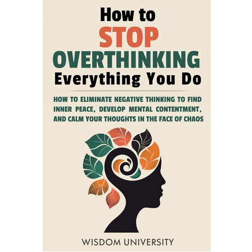Design A Clever And Catchy "How To Stop Overthinking Everything You Do" Book Cover Design by Lady Elizia