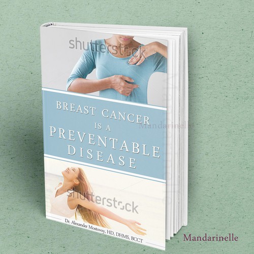 Create a catchy book cover for Breast Cancer Is A Preventable Disease Design by Mandarinelle