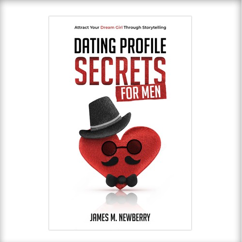 Dating Profile Secrets for Men:  Attract Your Dream Girl Through Storytelling Design by N&N Designs