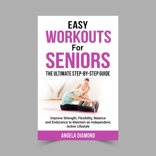 Create a winner book cover for my book: Easy Workouts For Seniors The Ultimate Step-by-Step Guide Design by KMS Arafat