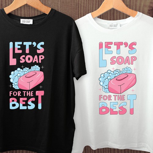 Design Let’s soap for the best | T-shirt Design di imam07836