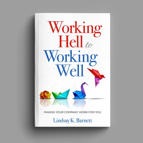 Designs Book Cover Design Working Hell to Working Well Book