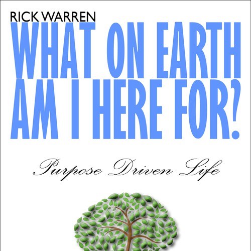 Book cover redesign for "What on Earth Am I Here For? The Purpose Driven Life" by Rick Warren Design by DigitalPlayground