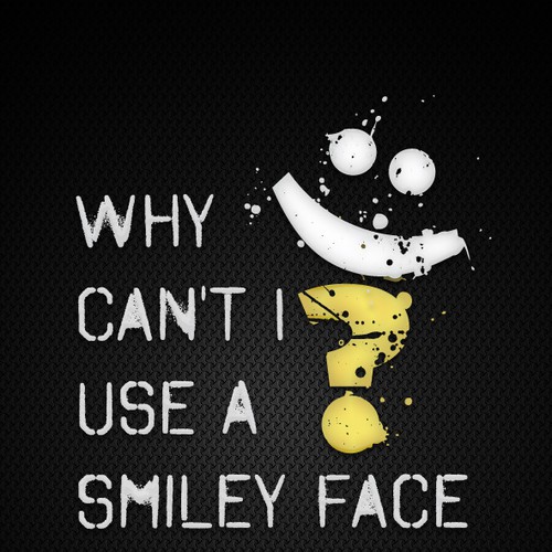 Book cover for "Why Can't I Use A Smiley Face?" Design by Agens404