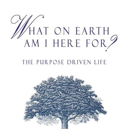 Book cover redesign for "What on Earth Am I Here For? The Purpose Driven Life" by Rick Warren Design by alexandra joy