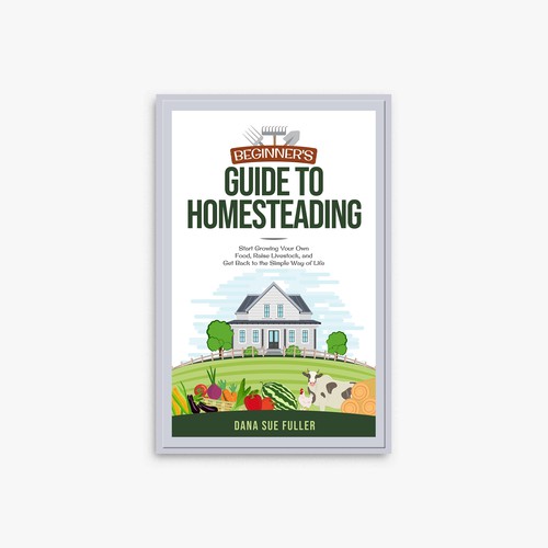 Elegant book cover needed for Homesteading Guide Réalisé par JeDsign