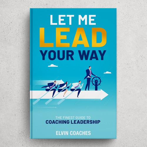 Design a Brand new Book cover for our Leadership Coaching book Réalisé par mersina