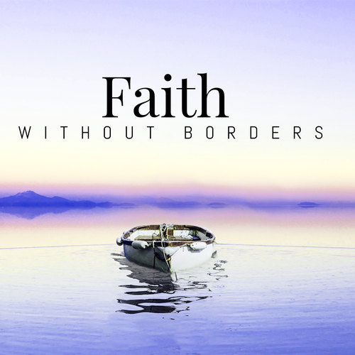 Faith Without Borders Sermon Series Design by Kosmos Creatives
