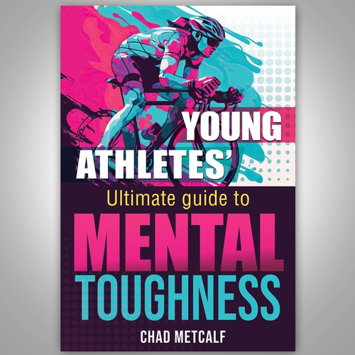 Mental Toughness book to appeal to parents and young athletes alike. Design by Paul™