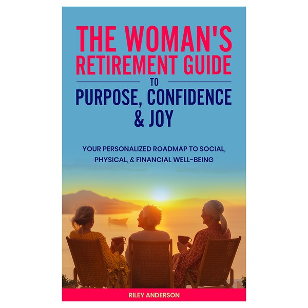 The Woman's Retirement Guide to Purpose, Confidence & Joy Ebook Cover