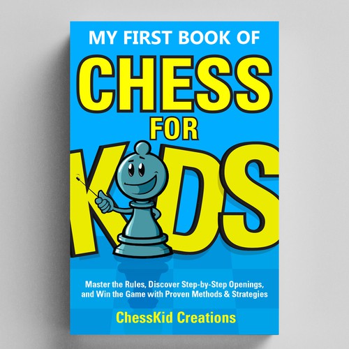 Design an Attractive Book Cover: CHESS FOR KIDS Design by julidesign