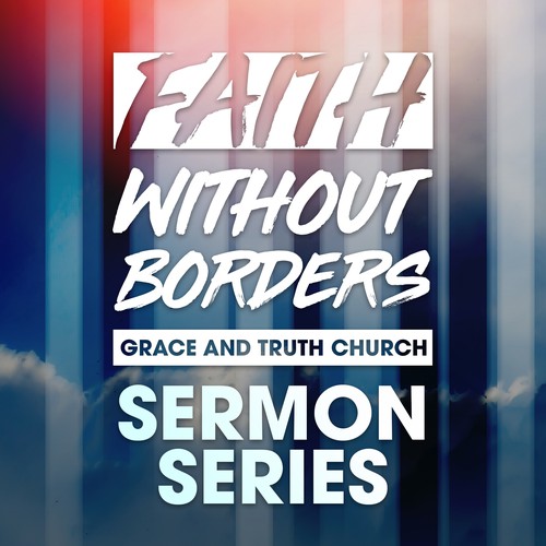 Faith Without Borders Sermon Series Design by Mike Cardeno