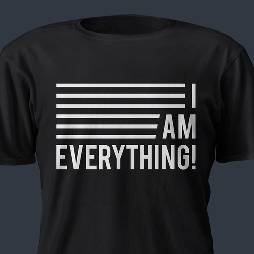 Design a t-shirt graphic around the phrase "I am everything." Design by killer_meowmeow