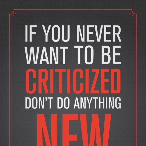 Poster "If you never want to be criticized, don't do anything new." for Startup Vitamins Design by Daniyal_82