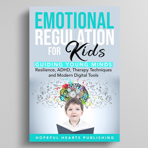 A fresh and powerful book cover design for a book about emotional regulation for kids Design réalisé par Dynaaa