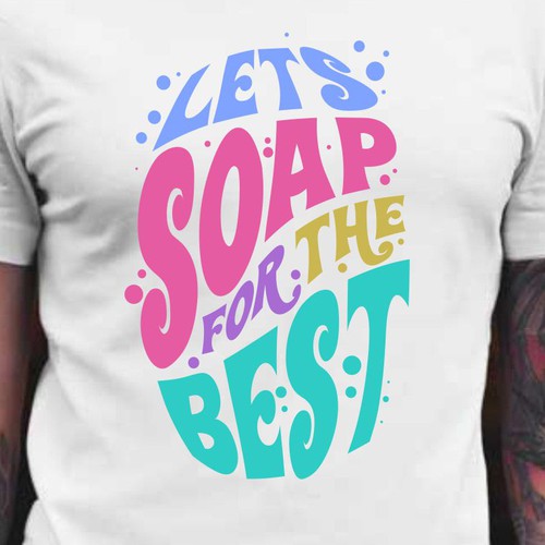 Diseño de Let’s soap for the best | T-shirt Design de BRTHR-ED