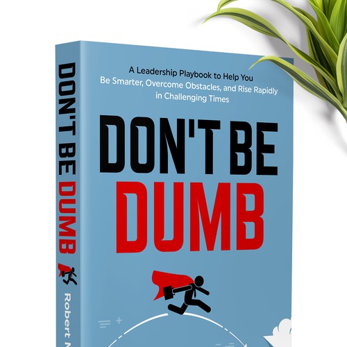 Design a positive book cover with a "Don't Be Dumb" theme デザイン by OneDesigns