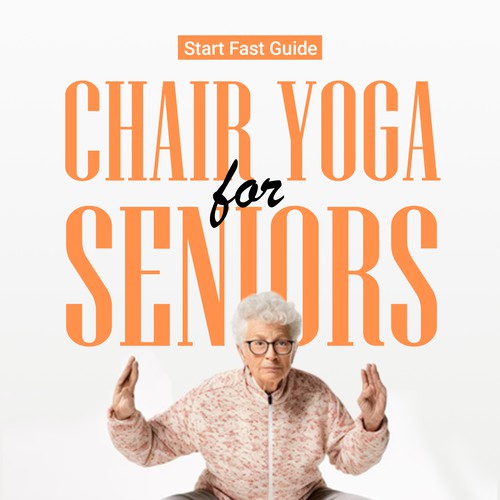 Attention grabbing book cover for "chair yoga for seniors" Design réalisé par UnlimitedDesign.in