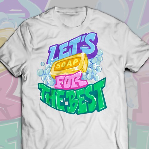 Let’s soap for the best | T-shirt Design Design réalisé par Alex.Sign