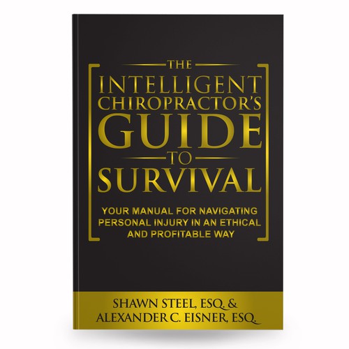 The Intelligent Chiropractor's Guide To Survival: Your Manual for  Navigating Personal Injury in an Ethical and Profitable Way