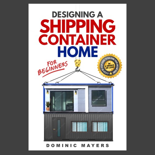 Create an attention grabbing modern book cover for Designing a Shipping Container Home Design by GSPH (Raffy)