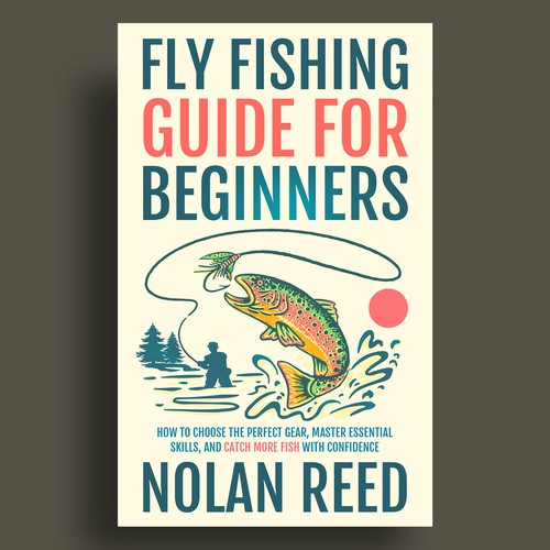 The Updated Fly Fishing Book Guide For Beginners: Gear Needs