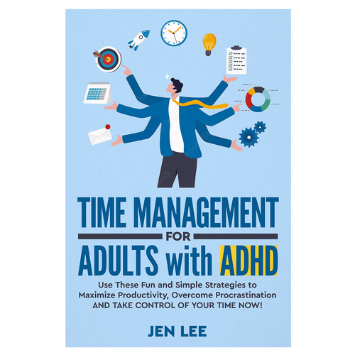 Time Management for Adults with ADHD: Use These Fun and Simple Strategies to Maximize Productivi Design by AleMiglio