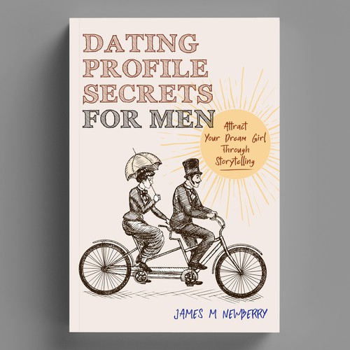 Dating Profile Secrets for Men:  Attract Your Dream Girl Through Storytelling Design by elQue.design