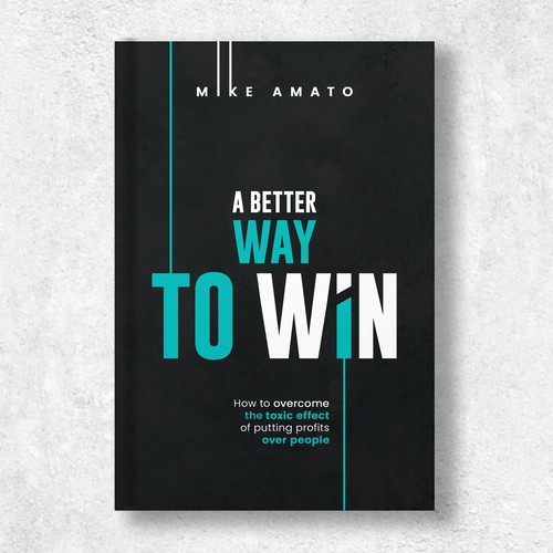 A book cover for A Better Way To Win: How to overcome the toxicity of putting profits over people Design by The Cloud Digital