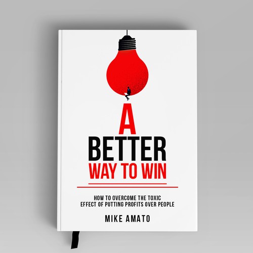 A book cover for A Better Way To Win: How to overcome the toxicity of putting profits over people Design by The Cloud Digital