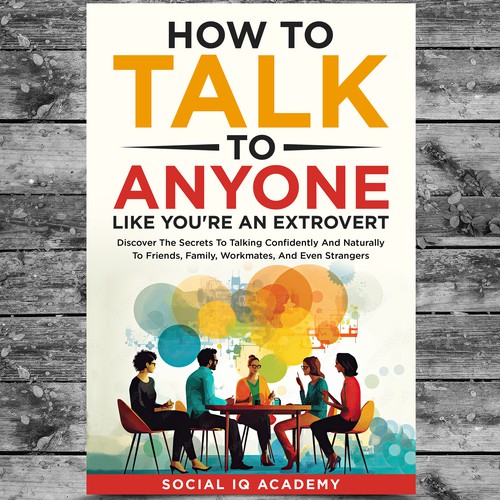 Design A Clever And Catchy "How To Talk To Anyone Like You're An Extrovert" Book Cover Design by Platinumedia