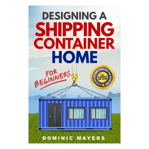 Create an attention grabbing modern book cover for Designing a Shipping Container Home Design by GSPH (Raffy)