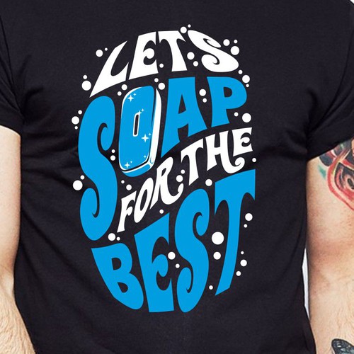 Let’s soap for the best | T-shirt Design Design réalisé par BRTHR-ED