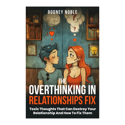 Design A Clever And Catchy "The Overthinking In Relationships Fix" Book Cover Design by Adriano - Covers