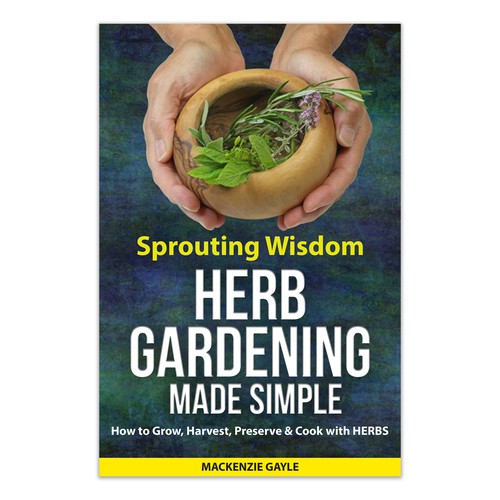 Design di Minimalistic eye-catching design that embodies "sprouting knowledge" for herb gardening book di Frank Shaw