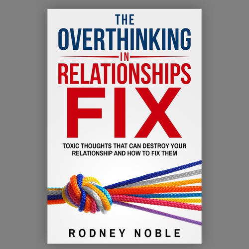 Design A Clever And Catchy "The Overthinking In Relationships Fix" Book Cover Design by Bigpoints