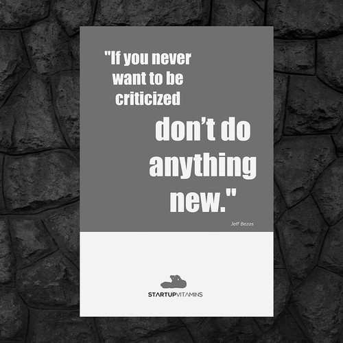 Poster "If you never want to be criticized, don't do anything new." for Startup Vitamins Design by *senja*