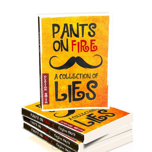 Create a fun book cover for Pants on Fire: A Collection of Lies! Design by Pulp™