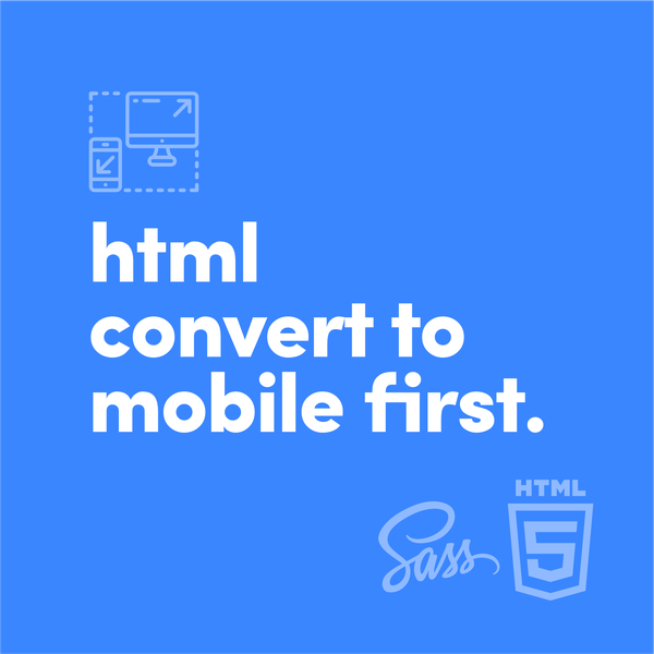 Conversion to Mobile First Responsive Web Design