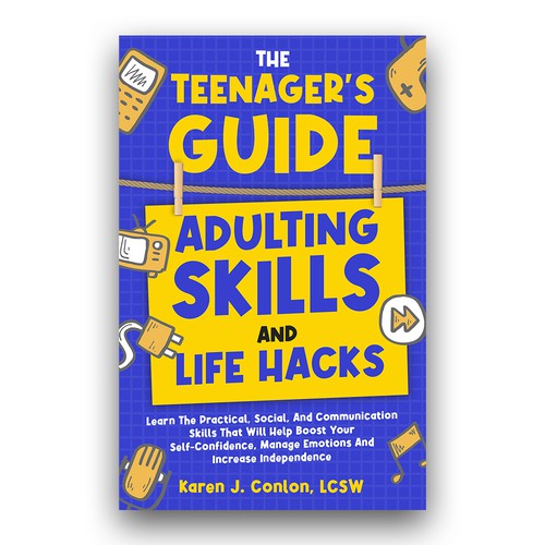 Design a cool and fun book cover for a book that focuses on teaching life skills to growing teenagers ages 13-17 Design by Trzy ♛