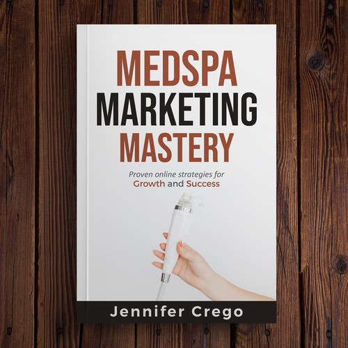Design a stylish book cover that compels medical spa owners to want to read the book. Design by M E D I A 2