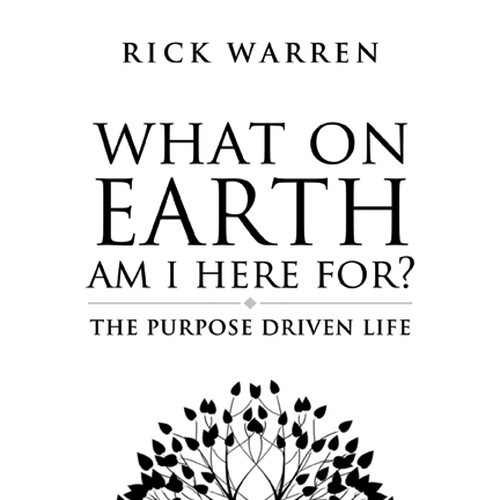 Book cover redesign for "What on Earth Am I Here For? The Purpose Driven Life" by Rick Warren Design by Harry Hyatt