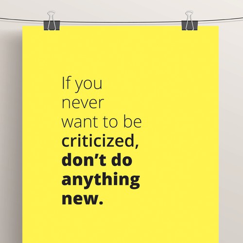 Poster "If you never want to be criticized, don't do anything new." for Startup Vitamins Design by .ides