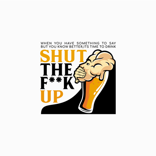 Diseño de Breakthrough Logo for a New Beer Brand called Shut the F**K Up! de Rifqonul