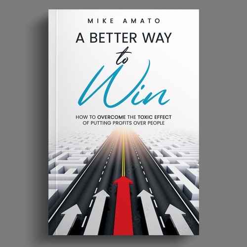 A book cover for A Better Way To Win: How to overcome the toxicity of putting profits over people Design by The Cloud Digital