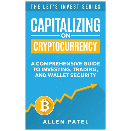 Capitalizing on Cryptocurrency-A Comprehensive Guide to Investing, Trading, and Wallet Security Design by umbertino