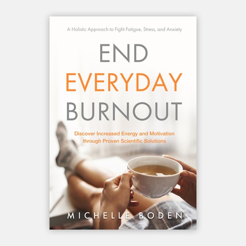 Book cover to End Everyday Burnout and grab the attention of multi-tasking 25-58 year old women Design by mr.red